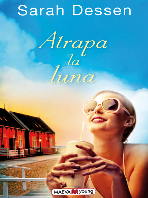 Title details for Atrapa la luna by Sarah Dessen - Available